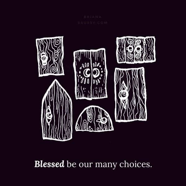 Blessed be our many choices.