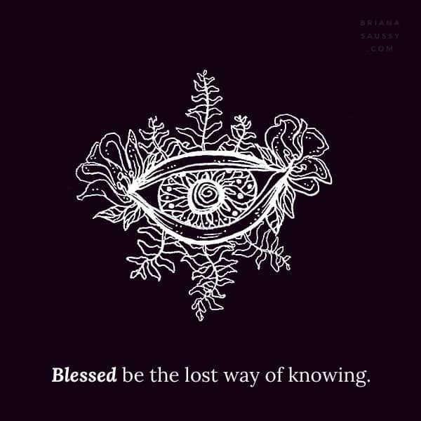 Daily Blessing: Blessed be the lost way of knowing
