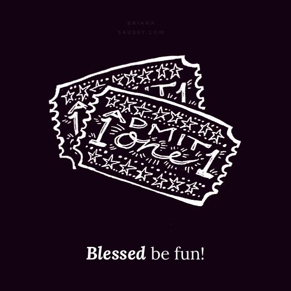 Blessed be fun!