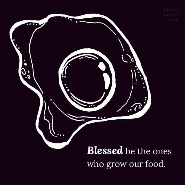 Blessed be the ones who grow our food.