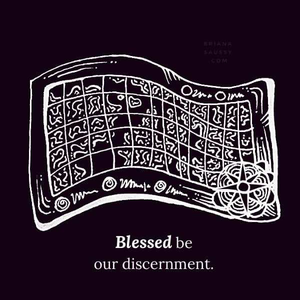 Blessed be our discernment.