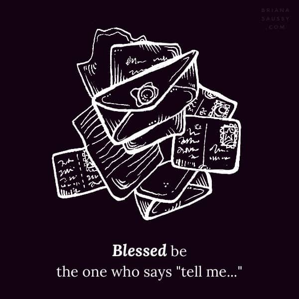 Blessed be the one who says tell me