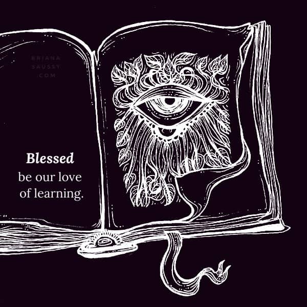 Blessed be our love of learning.