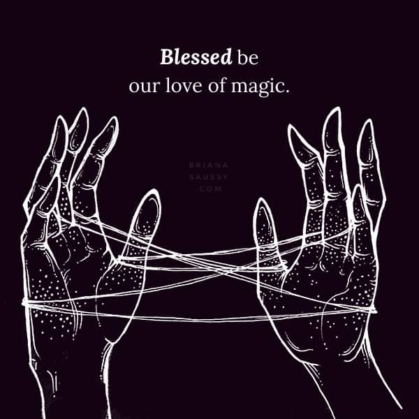 Blessed be our love of magic.
