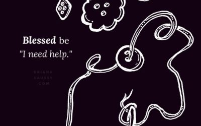 Blessed be "I need help."