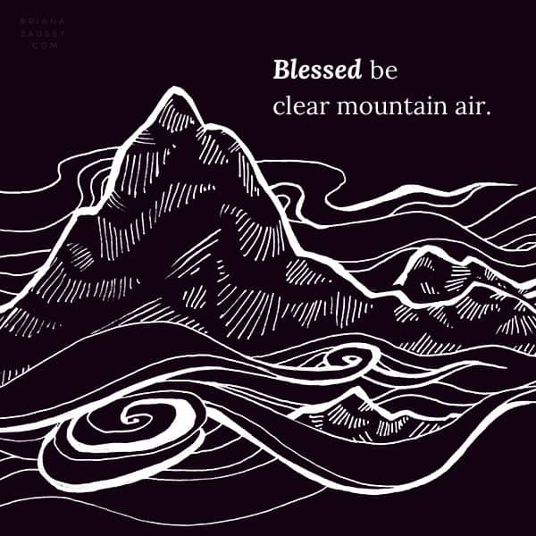 Blessed be clear mountain air.