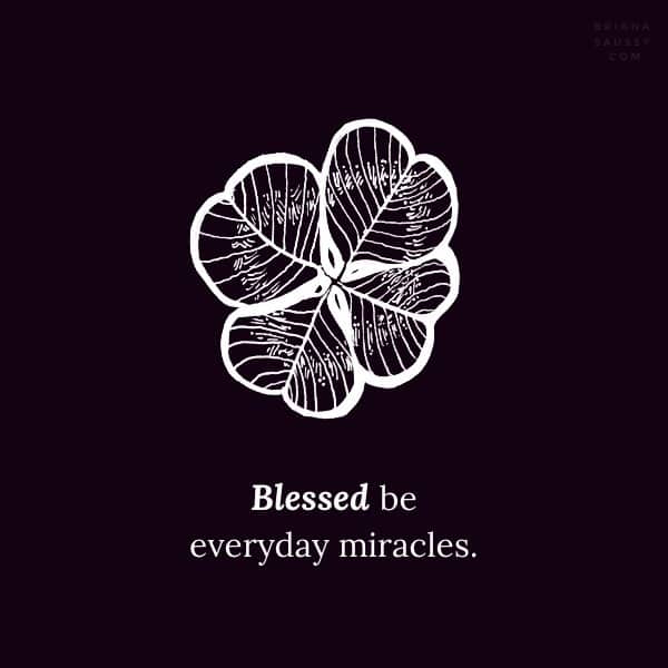 Blessed be everyday miracles.
