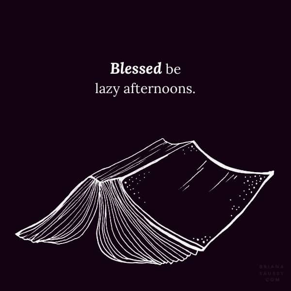Blessed be lazy afternoons.