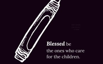Blessed be the ones who care for the children.